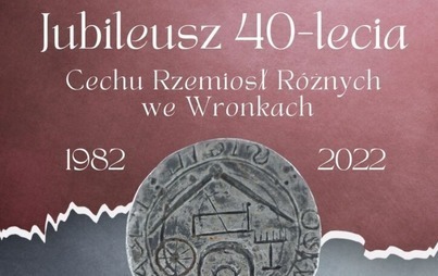 Zdjęcie do Jubileusz 40-lecia Cechu Rzemiosł R&oacute;żnych we Wronkach 