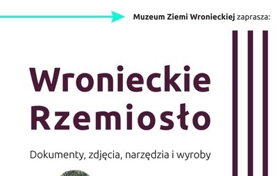 Zdjęcie do Wronieckie Rzemiosło &ndash; wystawa w Muzeum Ziemi Wronieckiej 