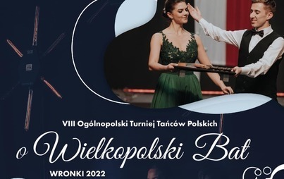 Zdjęcie do VIII Og&oacute;lnopolski Turniej Tańc&oacute;w Polskich o &bdquo;Wielkopolski Bat&rdquo; WRONKI 2022