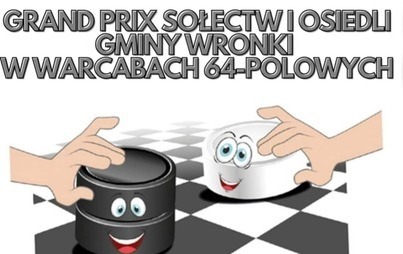 Zdjęcie do Grand Prix Sołectw i Osiedli Gminy Wronki w Warcabach 64-polowych 