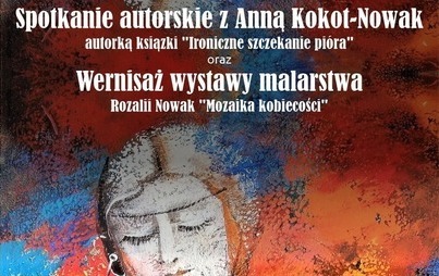Zdjęcie do Spotkanie autorskie z Anną Kokot-Nowak oraz wernisaż wystawy malarstwa Rozalii Nowak