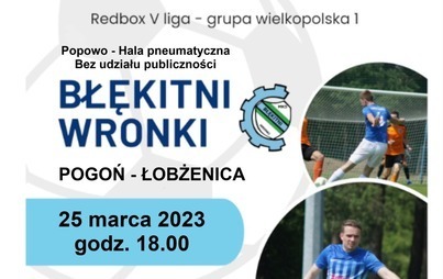 Zdjęcie do Mecz: MKS Błękitni Wronki &ndash; KS Pogoń Łobżenica 