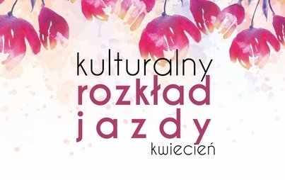 Zdjęcie do Kulturalny rozkład jazdy Wronieckiego Ośrodka Kultury &ndash; kwiecień