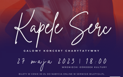 Zdjęcie do Galowy Koncert Charytatywny &bdquo;Kapele Serc&rdquo; 