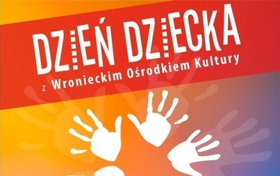 Zdjęcie do Dzień Dziecka z Wronieckim Ośrodkiem Kultury