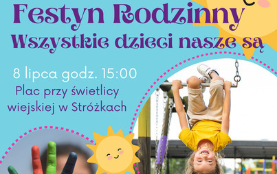 Zdjęcie do Festyn Rodzinny w Str&oacute;żkach &ndash; &bdquo;Wszystkie dzieci nasze są&rdquo;