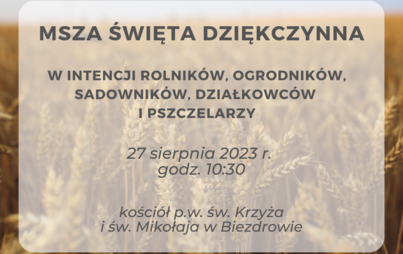 Zdjęcie do Msza Święta w intencji Rolnik&oacute;w, Ogrodnik&oacute;w, Sadownik&oacute;w, Działkowc&oacute;w i Pszczelarzy