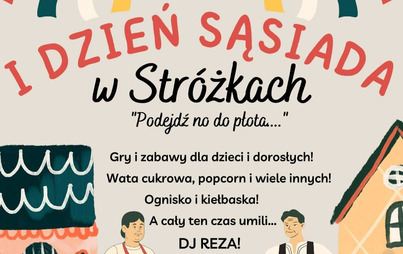 Zdjęcie do &bdquo;Podejdź no do płota&hellip;&rdquo; &ndash; czyli I Dzień Sąsiada w Str&oacute;żkach 