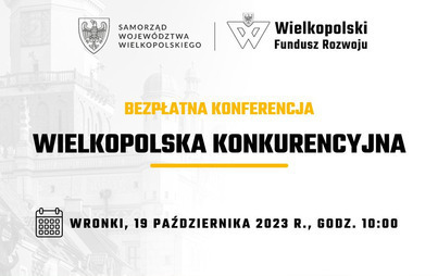 Zdjęcie do Zapraszamy na konferencję dla przedsiębiorc&oacute;w z cyklu &bdquo;Wielkopolska Konkurencyjna&rdquo;