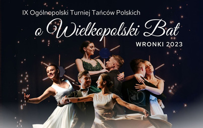 Zdjęcie do Wielkopolski Bat - prawdziwa kulturalna uczta przed nami!