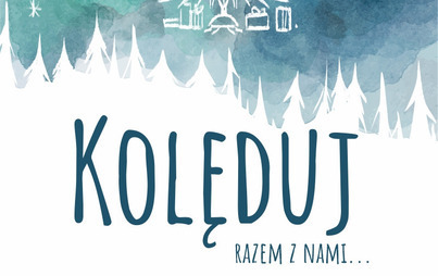 Zdjęcie do Kolęduj razem z nami&hellip; w Chojnie 