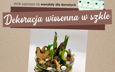 Zdjęcie do &bdquo;Dekoracja wiosenna w szkle" &ndash; warsztaty dla dorosłych 