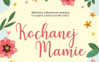 Zdjęcie do Zajęcia plastyczne dla dzieci &bdquo;Kochanej Mamie&rdquo; 