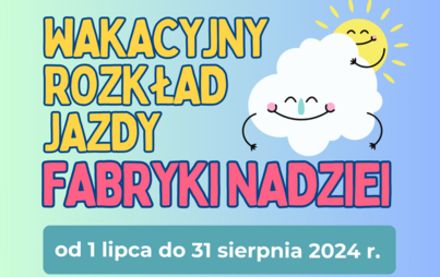Zdjęcie do Wakacyjny rozkład jazdy "Fabryki Nadziei" 