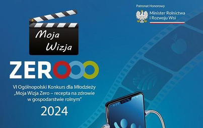 Zdjęcie do VI Og&oacute;lnopolski Konkurs dla Młodzieży &bdquo;Moja Wizja Zero &ndash; recepta na zdrowie w gospodarstwie rolnym&rdquo;
