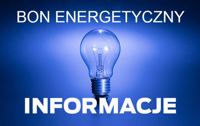 Zdjęcie do Bon energetyczny - wnioski od 1 sierpnia do 30 września