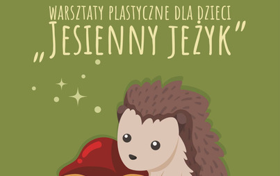 Zdjęcie do Warsztaty plastyczne dla dzieci &bdquo;Jesienny jeżyk&rdquo;