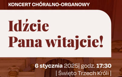 Zdjęcie do Koncert ch&oacute;ralno-organowy &bdquo;Idźcie Pana witajcie!"