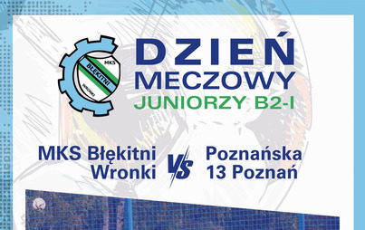 Zdjęcie do Mecz MKS Błękitni Wronki vs Poznańska 13 Poznań
