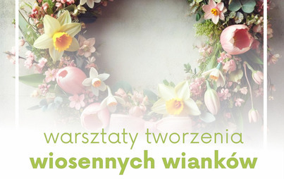 Zdjęcie do Warsztaty dla dorosłych &ndash; wiosenne wianki