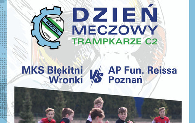 Zdjęcie do Mecz MKS Błękitni Wronki vs AP Fundacja Reissa Poznań 