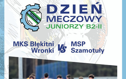 Zdjęcie do Mecz MKS Błękitni Wronki vs MSP Szamotuły 
