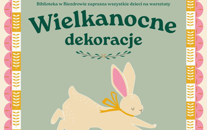 Zdjęcie do Wielkanocne dekoracje &ndash; warsztaty tworzenia ozd&oacute;b wielkanocnych dla dzieci