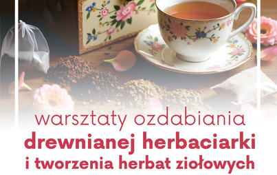 Zdjęcie do Warsztaty ozdabiania drewnianej herbaciarki i tworzeniem herbat ziołowych dla dorosłych 