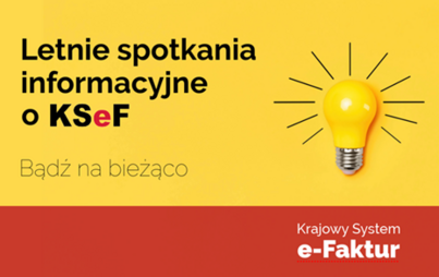 Zdjęcie do Zaproszenie do udziału w letnim spotkaniu informacyjnym o KSeF - 29 lipca