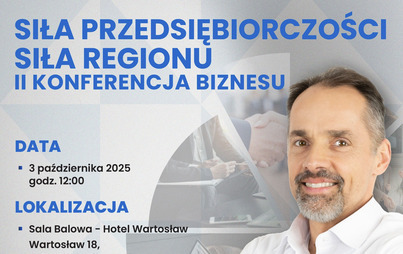 Zdjęcie do II Konferencja Biznesu &ndash; Siła Przedsiębiorczości Siła Regionu