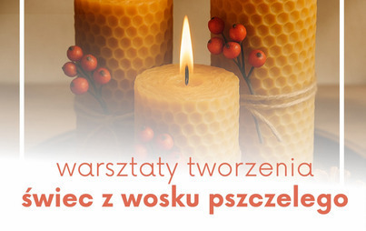Zdjęcie do Świece z wosku pszczelego &ndash; warsztaty dla dorosłych 
