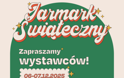 Zdjęcie do Jarmark Świąteczny &ndash; zaproszenie dla wystawc&oacute;w 