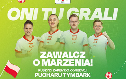 Zdjęcie do Puchar Tymbark po raz kolejny daje szansę na spełnienie marzeń i spotkanie z reprezentacją Polski! Ruszyły zapisy do XXVI edycji turnieju