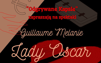 Zdjęcie do Spektakl Teatru Odgrywane Kapsle - &bdquo;Lady Oscar" 