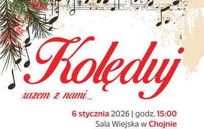 Zdjęcie do Kolęduj razem z nami&hellip; w Chojnie 
