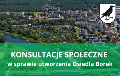 Zdjęcie do Konsultacje społeczne w sprawie utworzenia Osiedla Borek