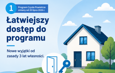 Zdjęcie do Zmiany w Programie Czyste Powietrze. Od 20 lipca łatwiej skorzystasz z dotacji