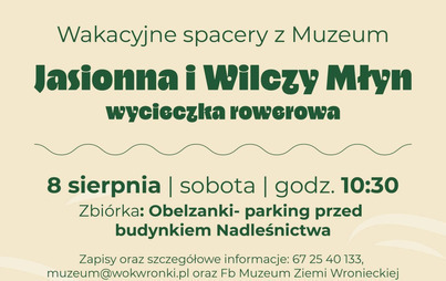Zdjęcie do Wycieczka rowerowa z Muzeum Ziemi Wronieckiej &ndash; Jasionna i Wilczak