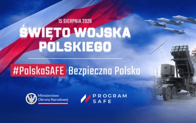 Zdjęcie do Święto Wojska Polskiego &bdquo;Polska SAFE - Bezpieczna Polska&rdquo;