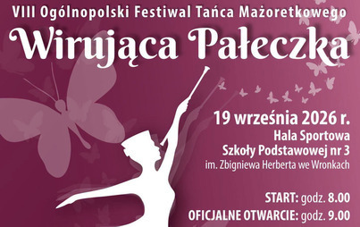 Zdjęcie do VIII Og&oacute;lnopolski Festiwal Tańca Mażoretkowego ,,Wirująca Pałeczka"