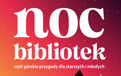 Zdjęcie do Noc Bibliotek - w g&oacute;ry z biblioteką!