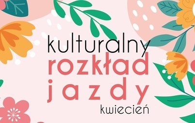 Zdjęcie do Kulturalny rozkład jazdy Wronieckiego Ośrodka Kultury &ndash; kwiecień 