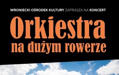 Zdjęcie do Koncert &ndash; Orkiestra na Dużym Rowerze
