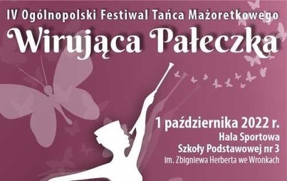 Zdjęcie do IV Og&oacute;lnopolski Festiwal Tańca Mażoretkowego - Wirująca Pałeczka
