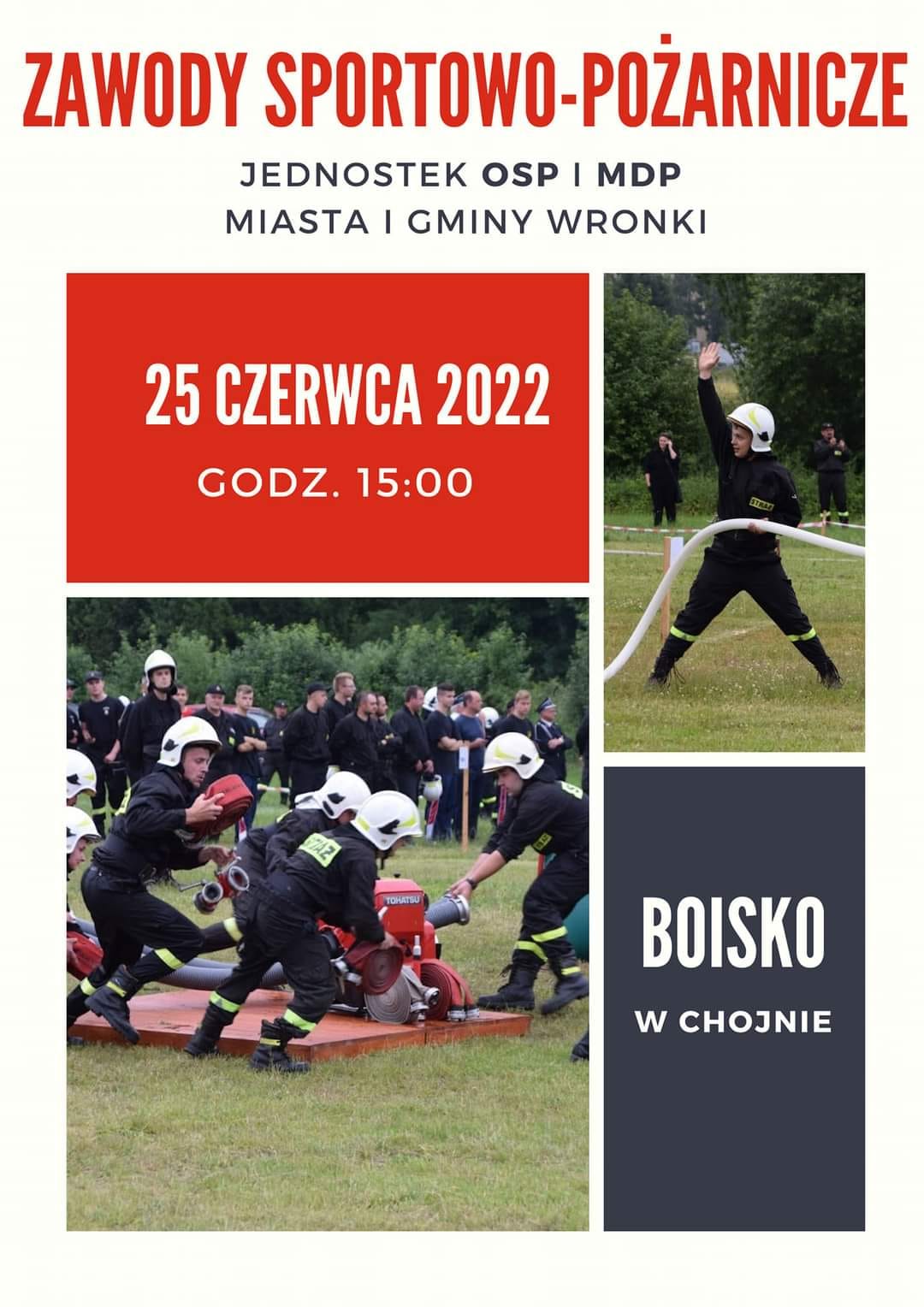 Zawody sportowo-pożarnicze jednostek OSP i MDP Miasta i Gminy Wronki; 25 czerwca 2022 godz. 15:00; boisko w Chojnie 