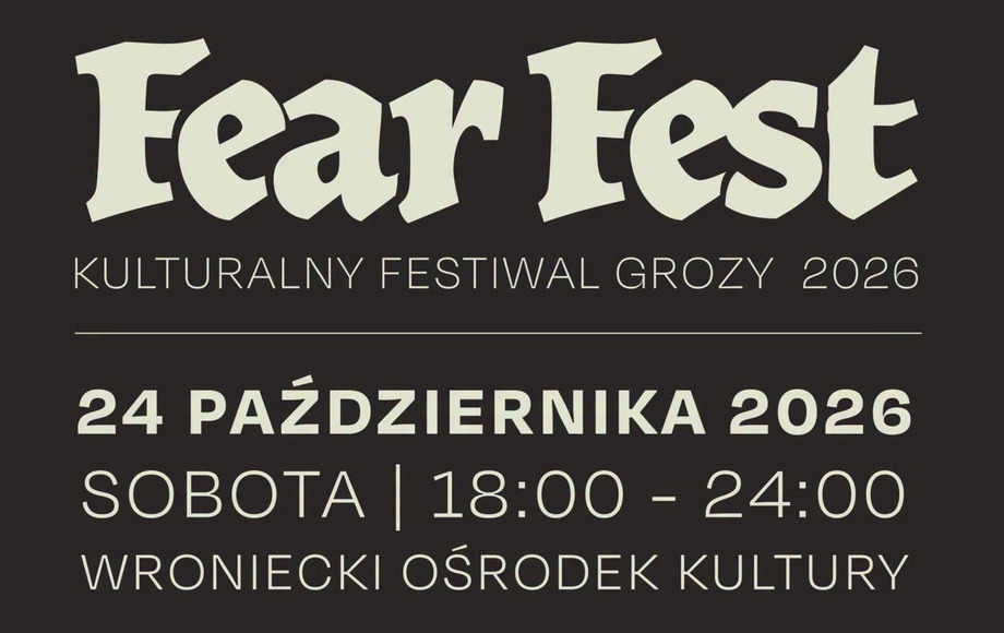 Fear Fest – Kulturalny Festiwal Strachu we Wronkach